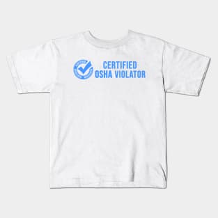 Certified OSHA Violator Kids T-Shirt